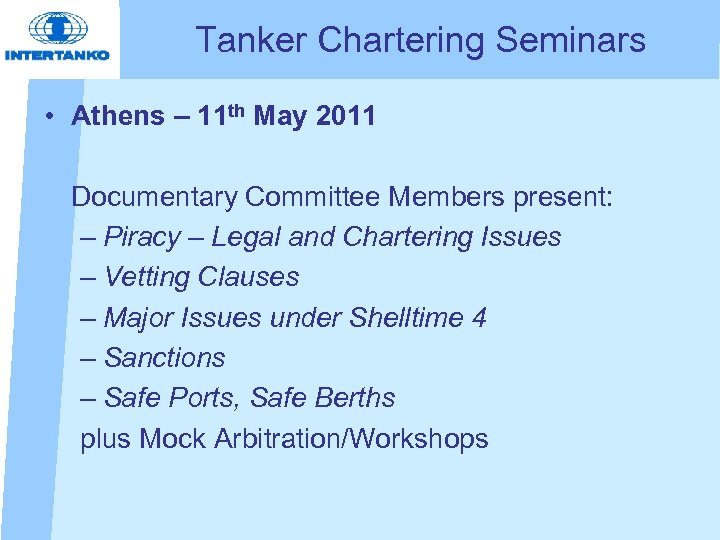Tanker Chartering Seminars • Athens – 11 th May 2011 Documentary Committee Members present: