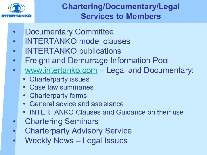 Chartering/Documentary/Legal Services to Members • • • Documentary Committee INTERTANKO model clauses INTERTANKO publications