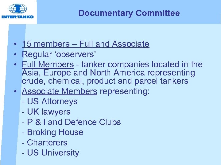 Documentary Committee • 15 members – Full and Associate • Regular ‘observers’ • Full