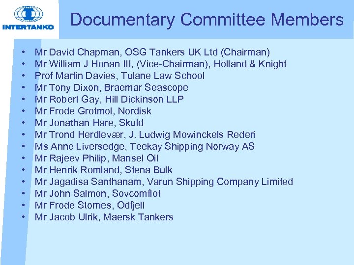 Documentary Committee Members • • • • Mr David Chapman, OSG Tankers UK Ltd