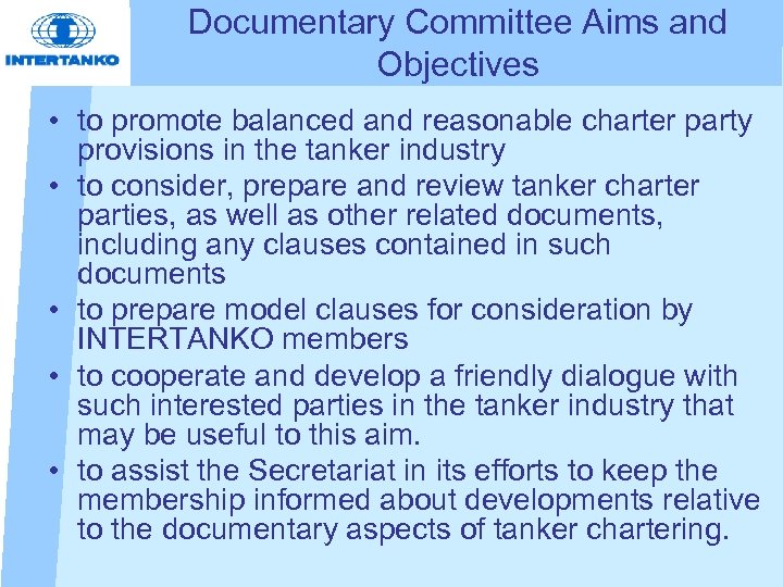 Documentary Committee Aims and Objectives • to promote balanced and reasonable charter party provisions