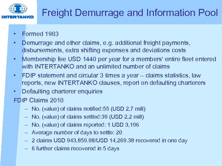 Freight Demurrage and Information Pool • Formed 1983 • Demurrage and other claims, e.