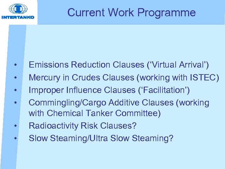 Current Work Programme • • • Emissions Reduction Clauses (‘Virtual Arrival’) Mercury in Crudes