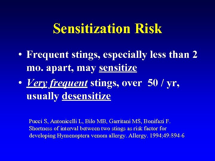 Sensitization Risk • Frequent stings, especially less than 2 mo. apart, may sensitize •