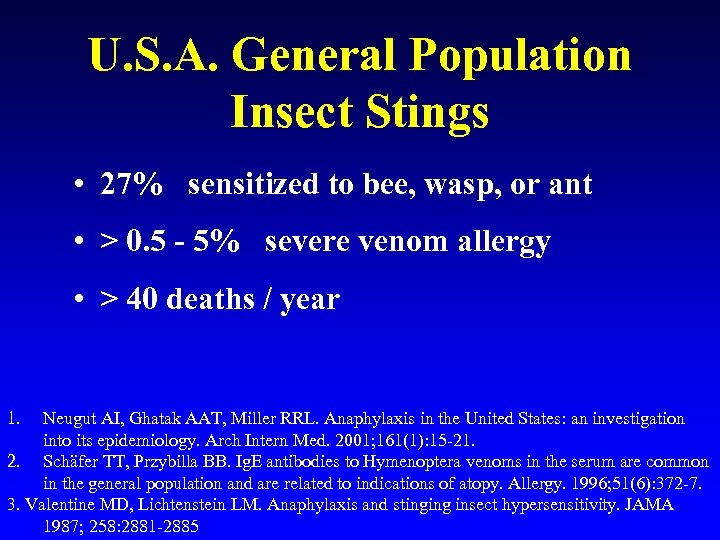 U. S. A. General Population Insect Stings • 27% sensitized to bee, wasp, or