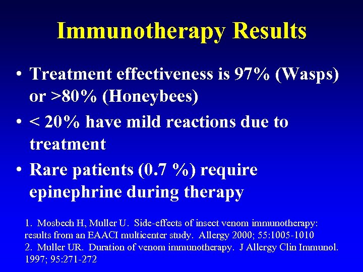 Immunotherapy Results • Treatment effectiveness is 97% (Wasps) or >80% (Honeybees) • < 20%