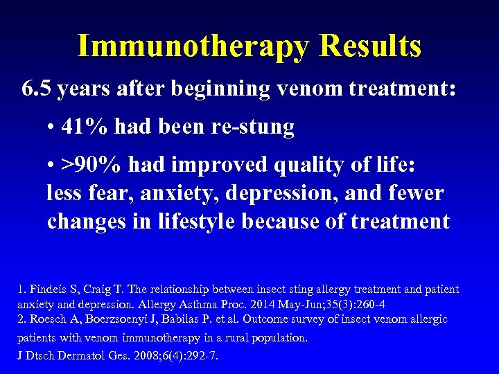 Immunotherapy Results 6. 5 years after beginning venom treatment: • 41% had been re-stung