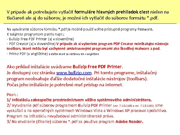 V prípade ak potrebujete vytlačiť formuláre hlavných prehliadok ciest nielen na tlačiareň ale aj