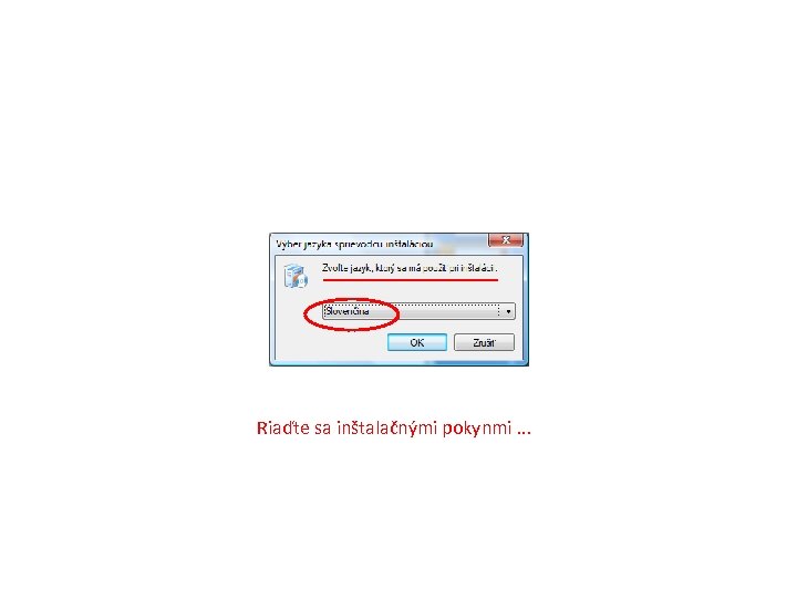 Riaďte sa inštalačnými pokynmi. . . 