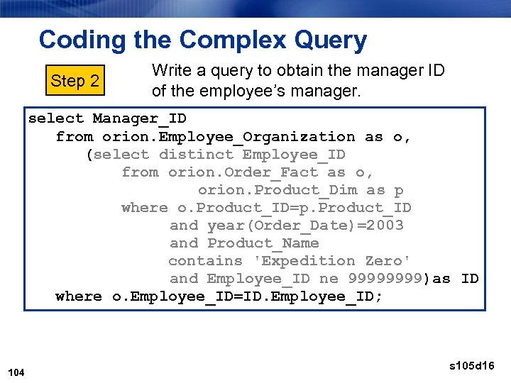 Coding the Complex Query Step 2 Write a query to obtain the manager ID