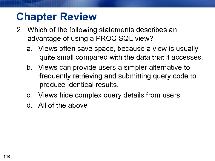 Chapter Review 2. Which of the following statements describes an advantage of using a