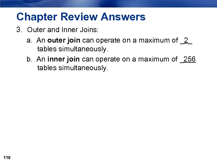 Chapter Review Answers 3. Outer and Inner Joins: a. An outer join can operate