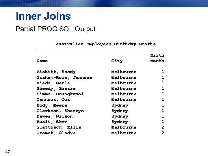 Inner Joins Partial PROC SQL Output Australian Employees Birthday Months Birth Name City Month