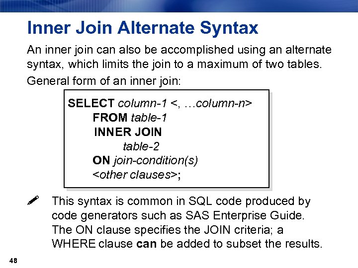 Inner Join Alternate Syntax An inner join can also be accomplished using an alternate