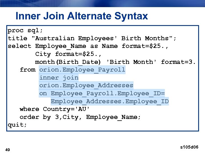 Inner Join Alternate Syntax proc sql; title 