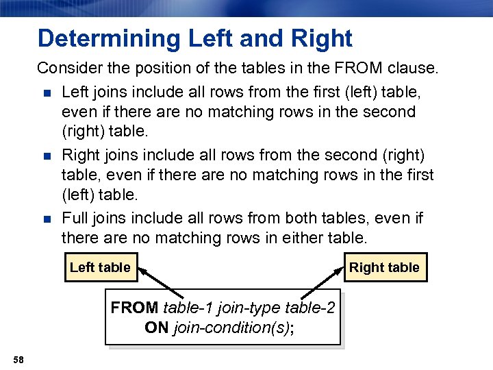 Determining Left and Right Consider the position of the tables in the FROM clause.