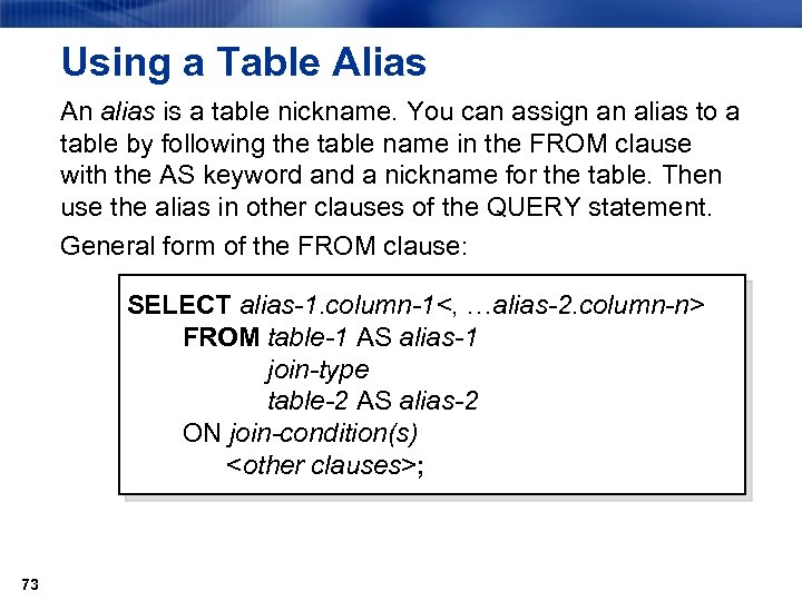 Using a Table Alias An alias is a table nickname. You can assign an