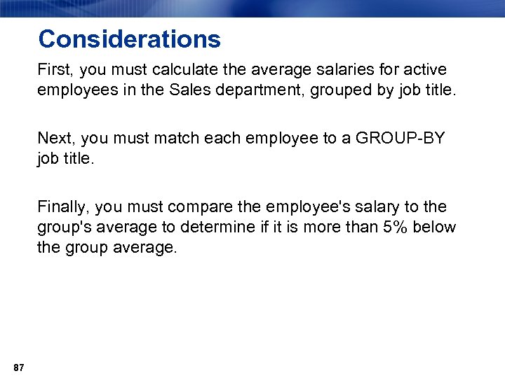 Considerations First, you must calculate the average salaries for active employees in the Sales