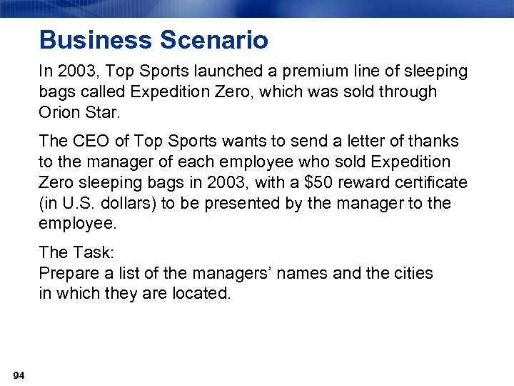 Business Scenario In 2003, Top Sports launched a premium line of sleeping bags called