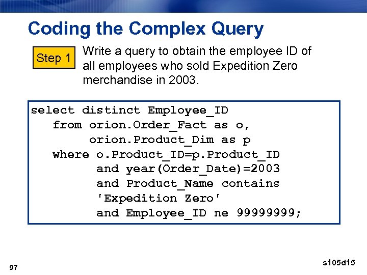 Coding the Complex Query Write a query to obtain the employee ID of Step