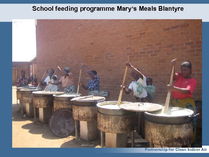 School feeding programme Mary‘s Meals Blantyre Partnership for Clean Indoor Air 