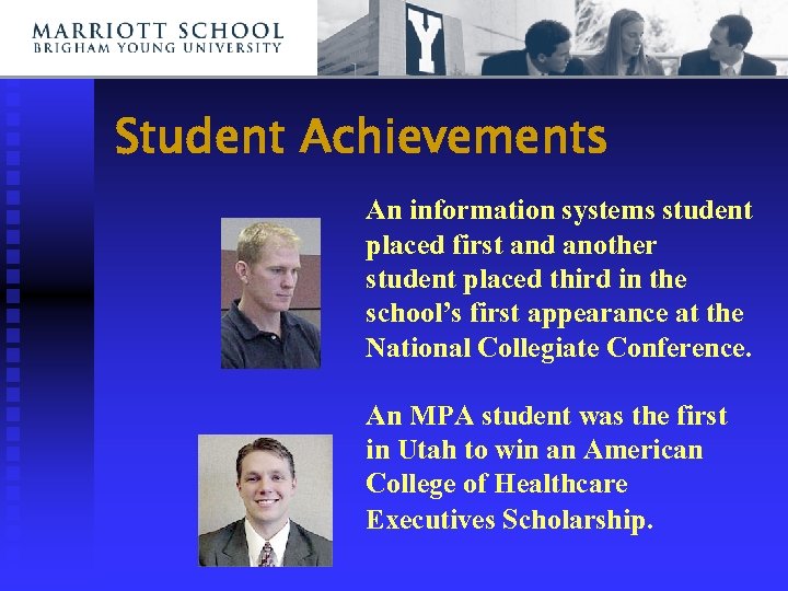 Student Achievements An information systems student placed first and another student placed third in