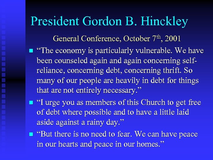 President Gordon B. Hinckley n n n General Conference, October 7 th, 2001 “The