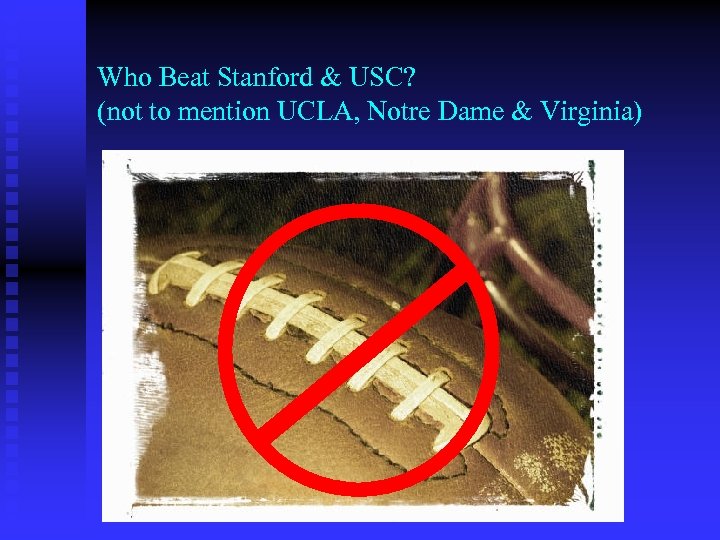 Who Beat Stanford & USC? (not to mention UCLA, Notre Dame & Virginia) 