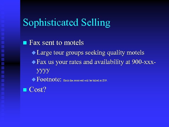 Sophisticated Selling n Fax sent to motels u Large tour groups seeking quality motels