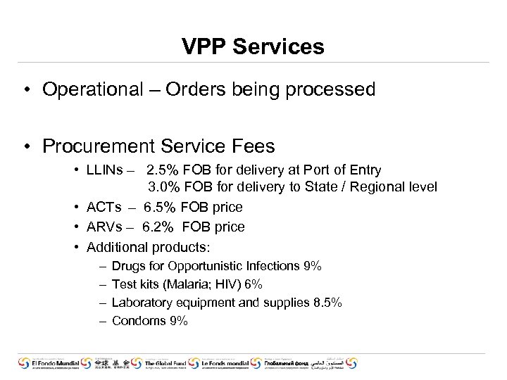 VPP Services • Operational – Orders being processed • Procurement Service Fees • LLINs