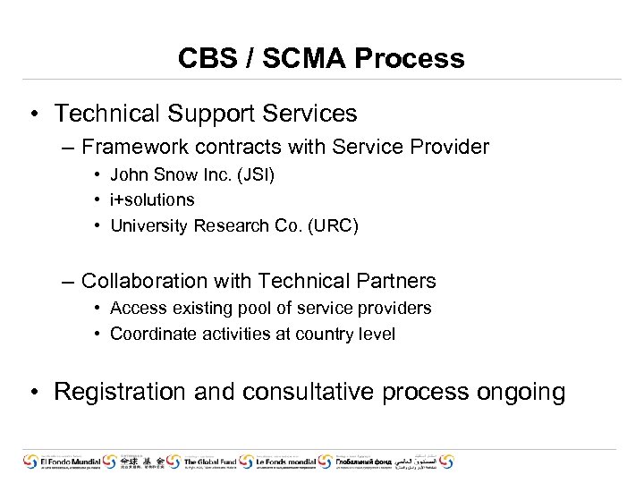 CBS / SCMA Process • Technical Support Services – Framework contracts with Service Provider