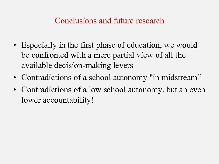 Conclusions and future research • Especially in the first phase of education, we would