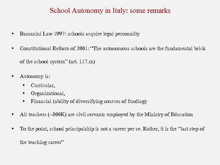 School Autonomy in Italy: some remarks • Bassanini Law 1997: schools acquire legal personality