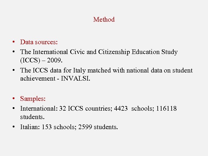 Method • Data sources: • The International Civic and Citizenship Education Study (ICCS) –