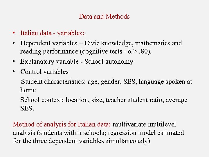 Data and Methods • Italian data - variables: • Dependent variables – Civic knowledge,