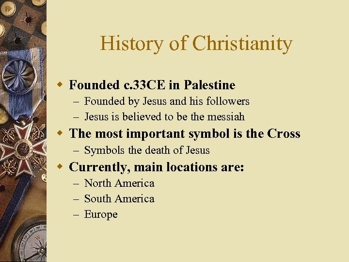 History of Christianity w Founded c. 33 CE in Palestine – Founded by Jesus