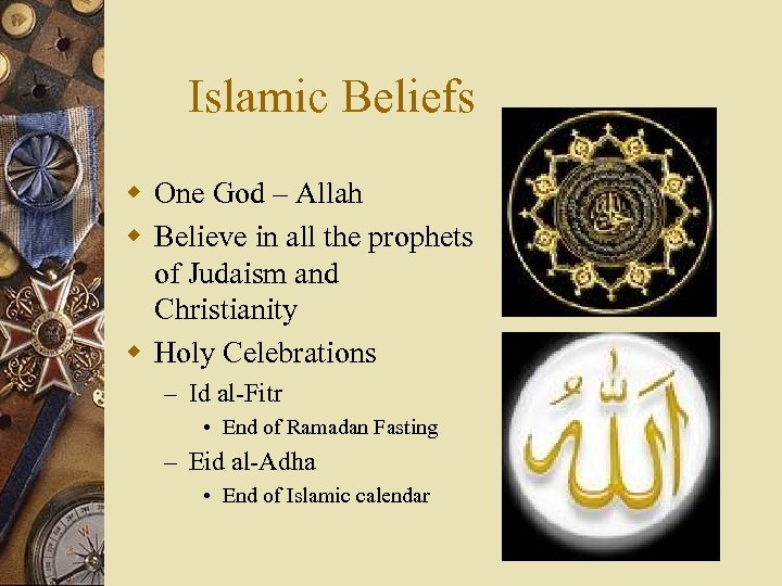 Islamic Beliefs w One God – Allah w Believe in all the prophets of