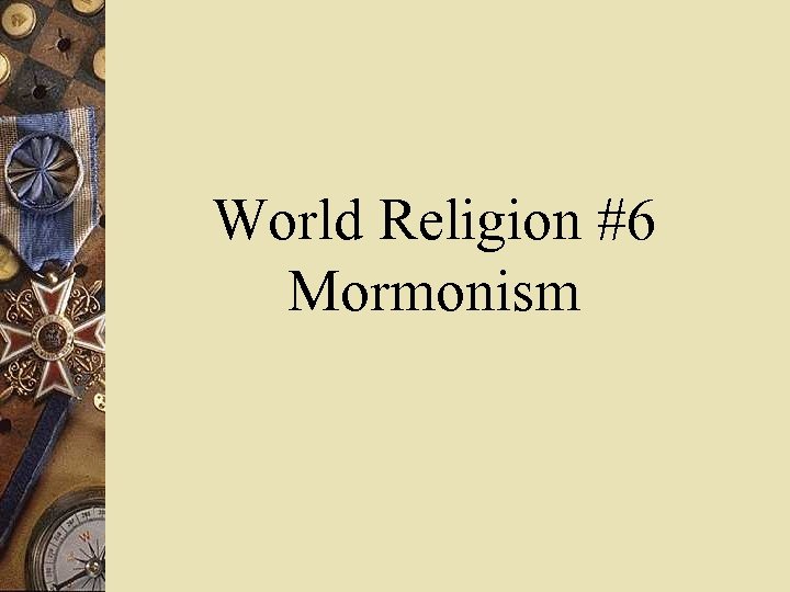 World Religion #6 Mormonism 