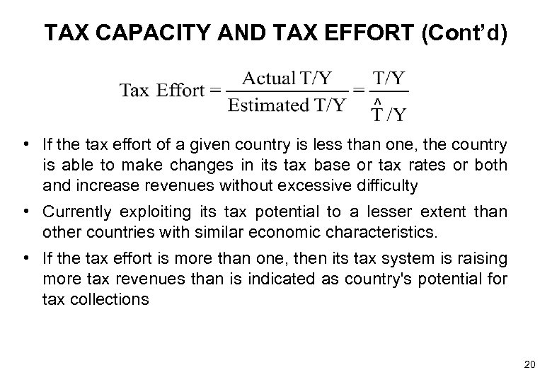 TAX CAPACITY AND TAX EFFORT (Cont’d) ^ • If the tax effort of a