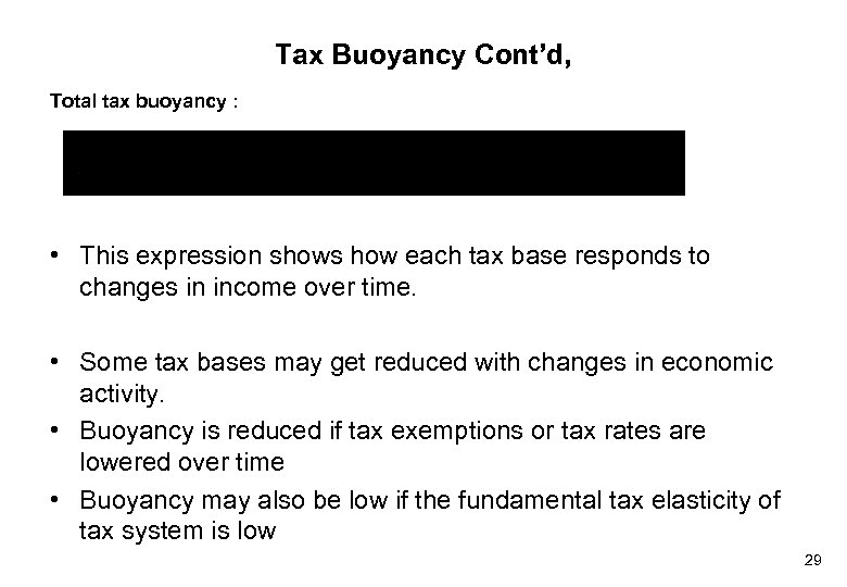 Tax Buoyancy Cont’d, Total tax buoyancy : • This expression shows how each tax