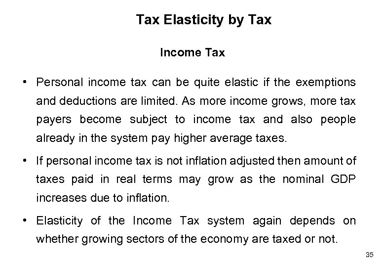Tax Elasticity by Tax Income Tax • Personal income tax can be quite elastic