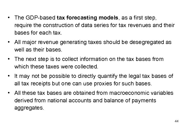  • The GDP-based tax forecasting models, as a first step, require the construction