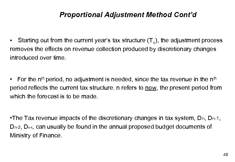 Proportional Adjustment Method Cont’d • Starting out from the current year’s tax structure (Tn),