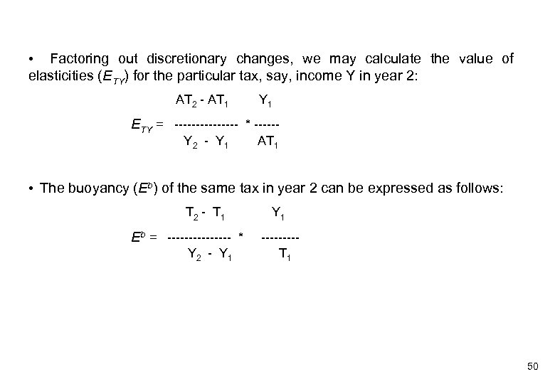  • Factoring out discretionary changes, we may calculate the value of elasticities (ETY)
