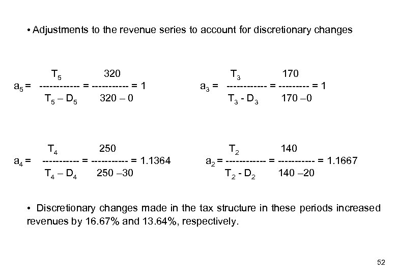  • Adjustments to the revenue series to account for discretionary changes T 5
