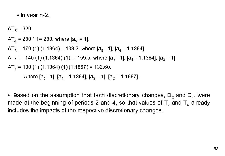  • In year n-2, AT 5 = 320. AT 4 = 250 *