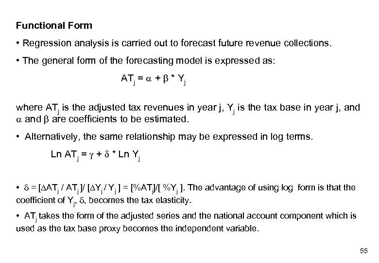 Functional Form • Regression analysis is carried out to forecast future revenue collections. •