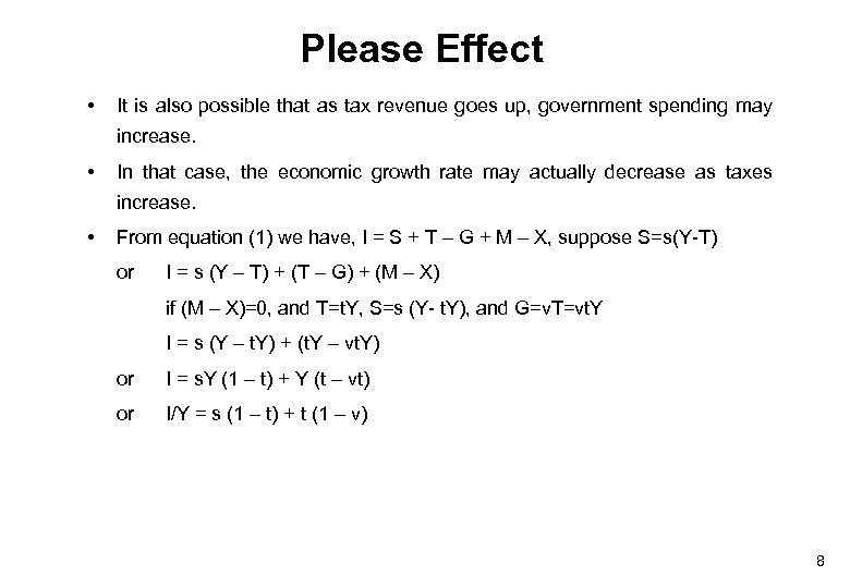 Please Effect • It is also possible that as tax revenue goes up, government