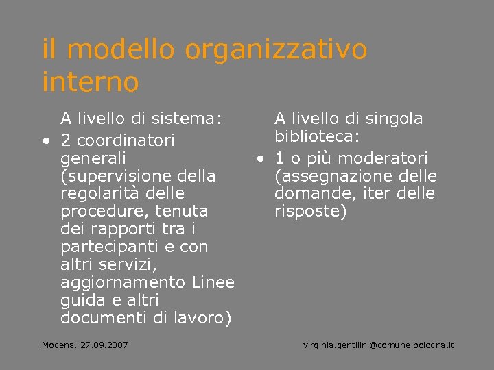 il modello organizzativo interno A livello di sistema: • 2 coordinatori generali (supervisione della