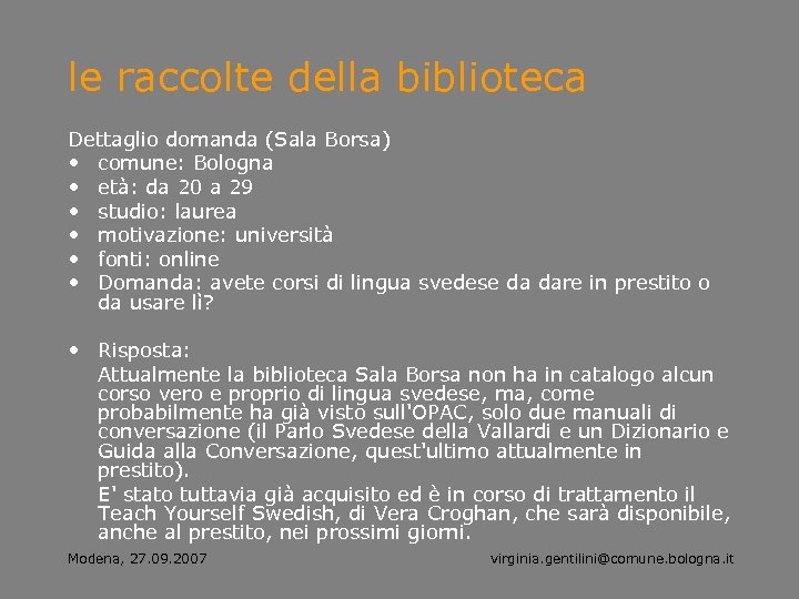 le raccolte della biblioteca Dettaglio domanda (Sala Borsa) • comune: Bologna • età: da